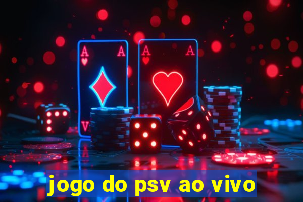 jogo do psv ao vivo